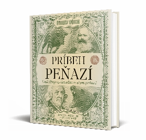 Príbeh peňazí: Unikátny sprievodca svetom financií